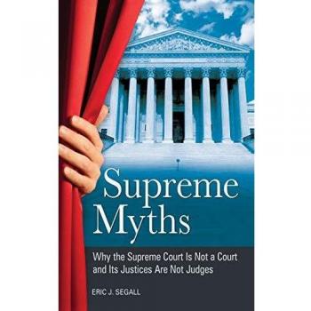 Supreme Myths: Understanding the Supreme Court's Role and Justices' Functions (Hardback Edition)