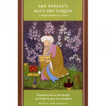 Ibn Tufayl's Hayy Ibn Yaqzan: A Philosophical Tale