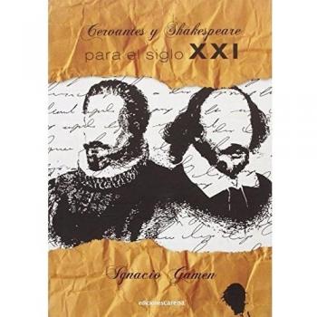 Cervantes Y Shakespeare Para El Siglo Xxi: Textos adaptados de El Rey Lear, La Gitanilla y Dos entremes