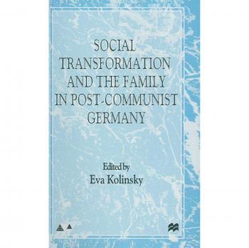 Social Transformation and the Family in Post-Communist Germany