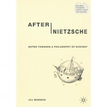 After Nietzsche: Notes Towards a Philosophy of Ecstasy