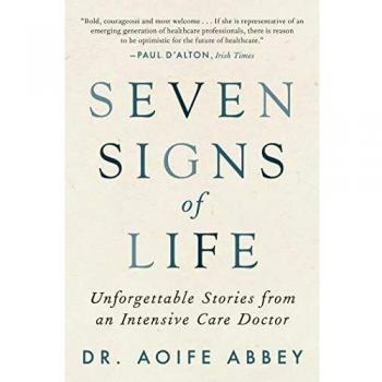 Seven Signs of Life: Unforgettable Stories from an Intensive Care Doctor