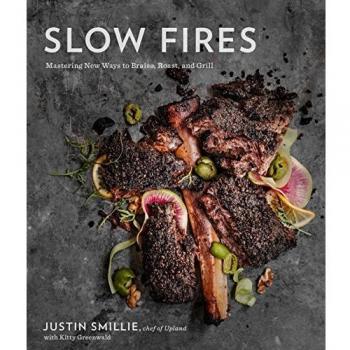 Slow Fires: Mastering New Ways to Braise, Roast, and Grill: A Cookbook