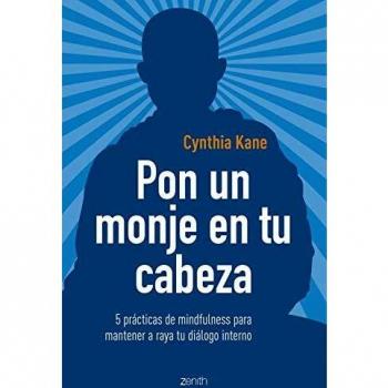 Pon un monje en tu cabeza: 5 prácticas de mindfulness para mantener a raya tu diálogo interno
