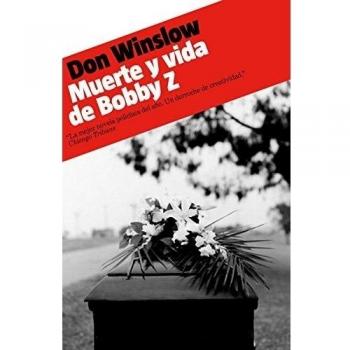 Muerte y vida de Bobby Z - Don Winslow