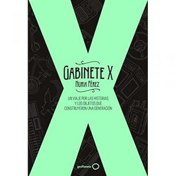 Gabinete X: Un viaje por las historias y los objetos que construyeron una generación (Varios