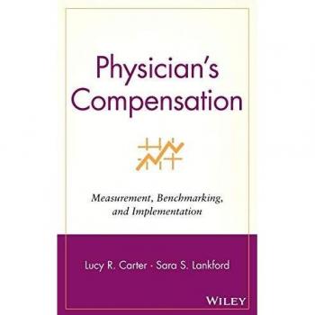 Physician'S Compensation: Measurement, Benchmarking, and Implementation