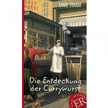The Discovery of Currywurst: A German Reader for Grades 3 and 4 (Easy Readers - Easy to Read)