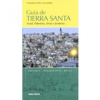 Guia De Tierra Santa. Israel, Palestina: Israel, Palestina, Sinaí y Jordania