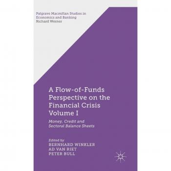 A Flow of Funds Perspective on the Financial Crisis, Volume 1: Money, Credit and Sectoral Balance Sheets