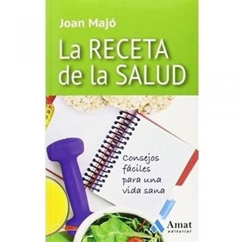 La receta de la salud: Consejos fáciles para una vida sana