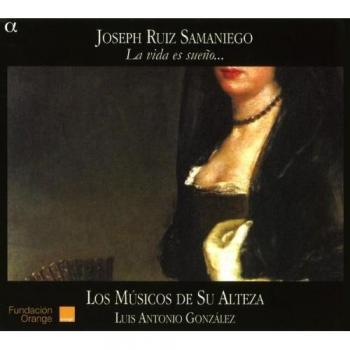Samaniego: La Vida Es Sueño... / Los Musicos De Su Alteza - Gonzalez