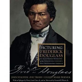 Picturing Frederick Douglass: An Illustrated Biography of the Nineteenth Century's Most Photographed American