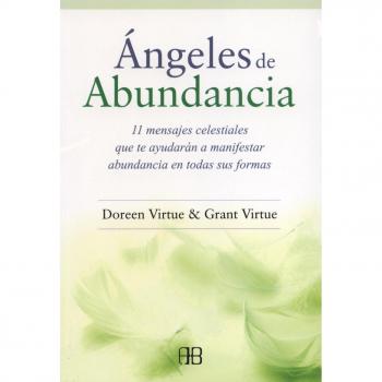 Ãngeles de abundancia. 11 mensajes celestiales que te ayudarÃ¡n a manifestar abundancia en todas sus formas - Virtue, Doreen/virtue, Grant