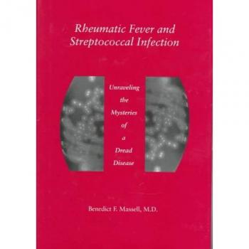 Rheumatic Fever and Streptococcal Infection: Unraveling the Mysteries of a Dread Disease