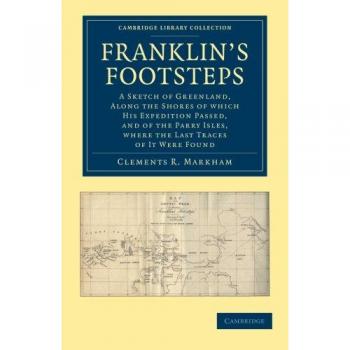Huella de Franklin: Un Esbozo de Groenlandia y las Islas Parry - Colección Bibliográfica sobre Exploración Polar