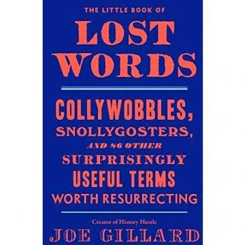 The Little Book of Lost Words: Collywobbles, Snollygosters, and 87 Other Surprisingly Useful Terms Worth Resurrecting