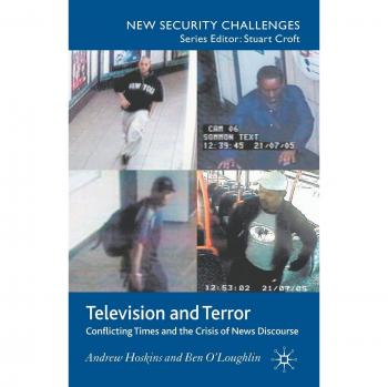 Television and Terror: Conflicting Times and the Crisis of News Discourse