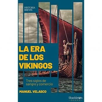 La era de los vikingos: Tres siglos de sangre y comercio