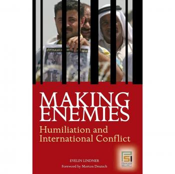 Making Enemies: Humiliation and International Conflict - Contemporary Psychology Edition by Evelin Lindner