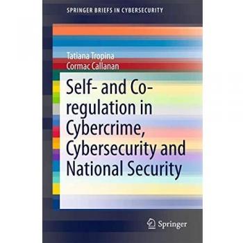 Self- and Co-regulation in Cybercrime, Cybersecurity and National Security