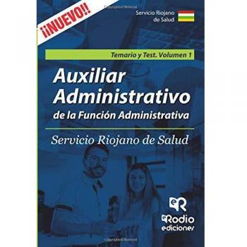 Auxiliar Administrativo de la Funcion Administrativa Servicio Riojano de Salud. Vol 1 Temario y Test