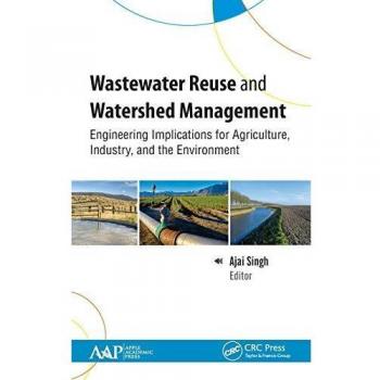 Wastewater Reuse and Watershed Management: Engineering Implications for Agriculture, Industry, and the Environment