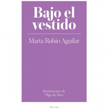 Bajo el vestido - Marta Rubio Aguilar