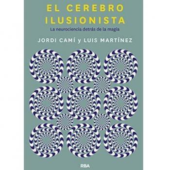 EL CEREBRO ILUSIONISTA: La neurociencia detrás de la magia