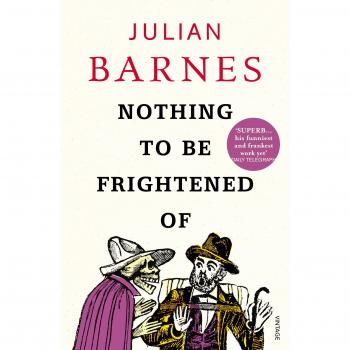 Nothing to be Frightened Of: Julian Barnes