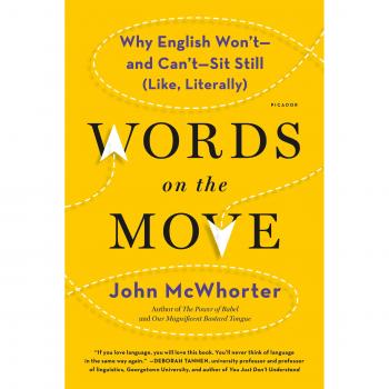 Words on the Move: Why English Won't - And Can't - Sit Still (Like, Literally) by John McWhorter