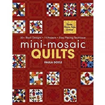 Paula Doyle Easy Piecing Mini-Mosaic Quilt Patterns: 30+ Block Designs & 14 Projects