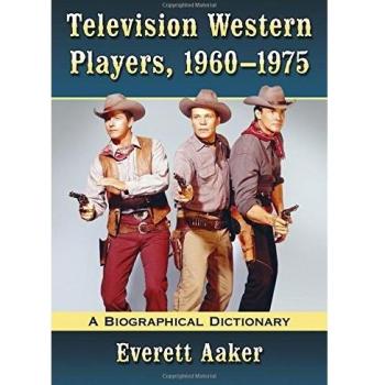 Television Western Players, 1960-1975: A Biographical Dictionary