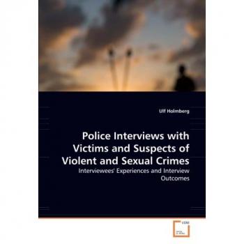 Violent and Sexual Crime Police Interview Techniques by Ulf Holmberg