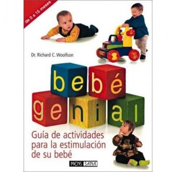 Bebe genial - guia de actividades para la estimulacion de su bebe