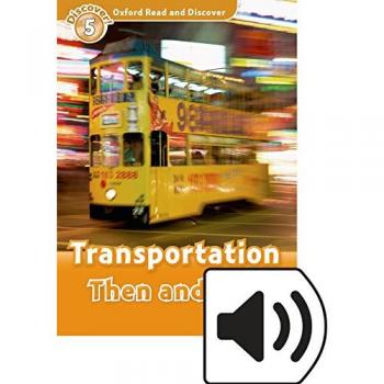 Oxford Read and Discover 5. Transportation Then and Now MP3 Pack
