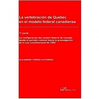 La vertebración de Quebec en el modelo federal canadiense.
