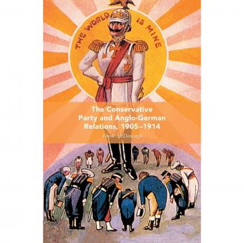 The Conservative Party and Anglo-German Relations, 1905-1914