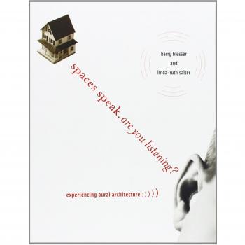 Spaces Speak, Are You Listening?: Experiencing Aural Architecture