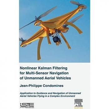 Nonlinear Kalman Filter for Multi-Sensor Navigation of Unmanned Aerial Vehicles: Application to Guidance and Navigation of Unmanned Aerial Vehicles Flying in a Complex Environment