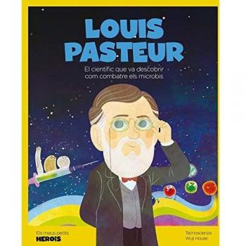 Louis Pasteur: El científico que descubrió cómo combatir los microbios (Tapa dura)