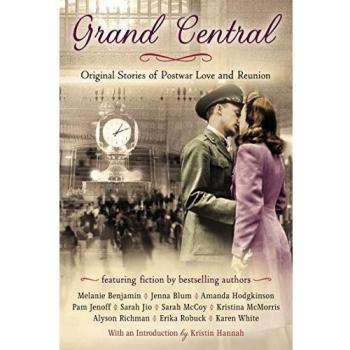 Grand Central: Original Stories of Postwar Love and Reunion Anthology