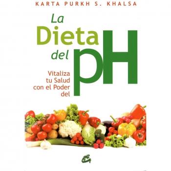 La Dieta Del PH: Vitaliza tu salud con el poder del pH
