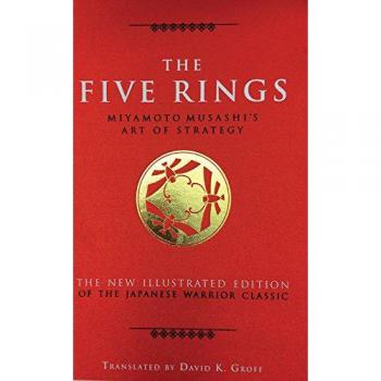 The Five Rings: Miyamoto Musashi's Art of Strategy