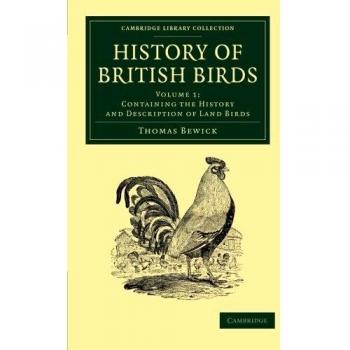 Historia de las Aves Británicas: Volumen 1, Historia y Descripción de Aves Terrestres (Colección de Bibliotecas de Cambridge - Zoología)