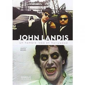 John Landis. Un Hombre Lobo En Hollywood