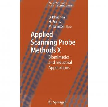Applied Scanning Probe Methods X: Biomimetics and Industrial Applications (NanoScience and Technology) - Springer Series