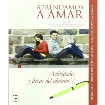 Aprendamosa Amar 15-18. Fichas del Educador: Proyecto de educación afectivo sexual para jóvenes de 15 a 18 años