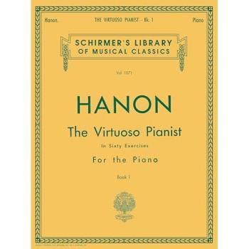 Hanon: The Virtuoso Pianist, Book 1: In Sixty Exercises for the Piano