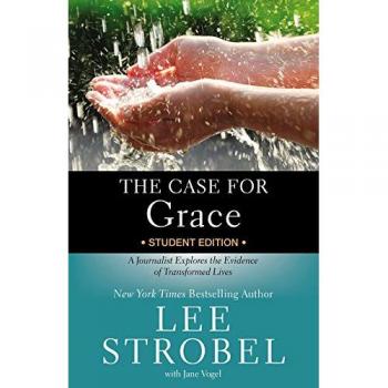 The Case for Grace: Student Edition - A Journalist's Exploration of Transformed Lives